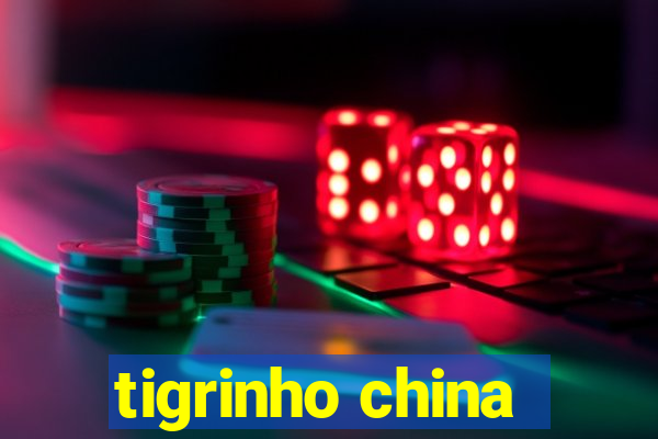 tigrinho china